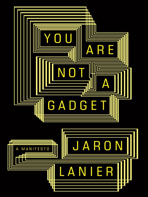 Title details for You Are Not a Gadget by Jaron Lanier - Wait list